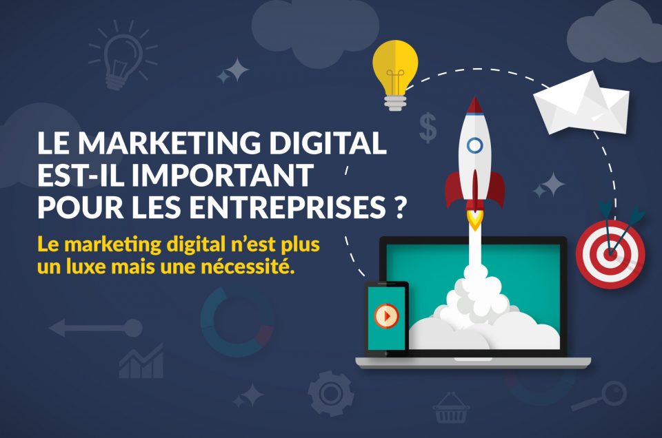 Le marketing digital est il important pour les entreprises